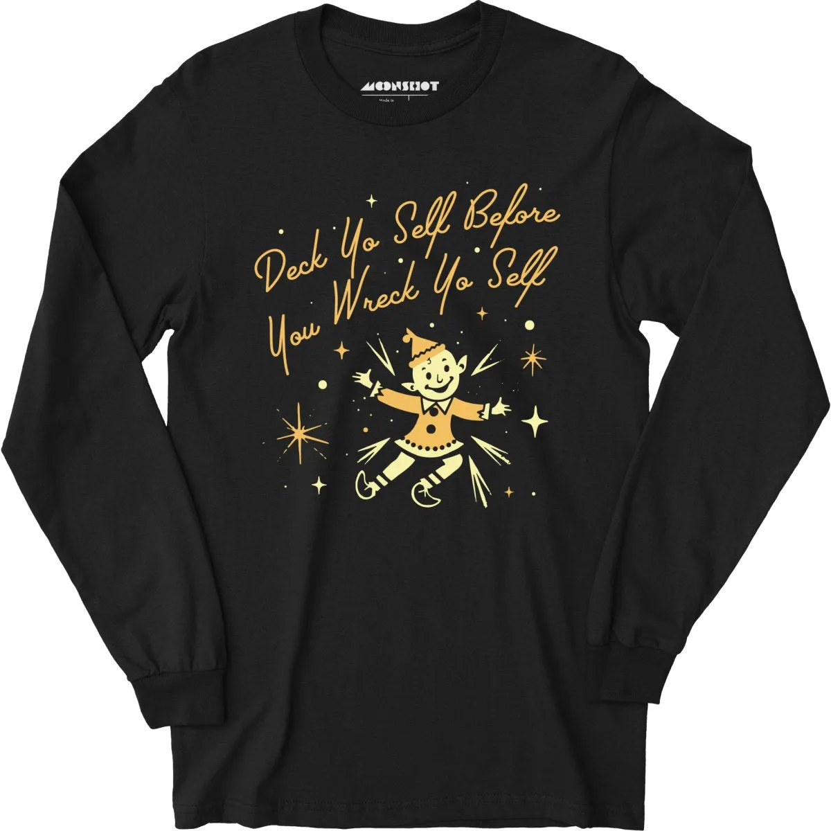 Deck Yo Self Before You Wreck Yo Self - Long Sleeve T-Shirt