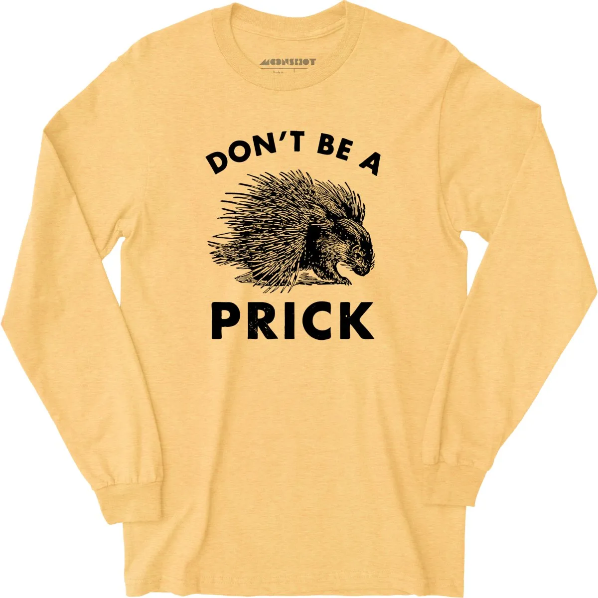 Don't Be a Prick - Long Sleeve T-Shirt