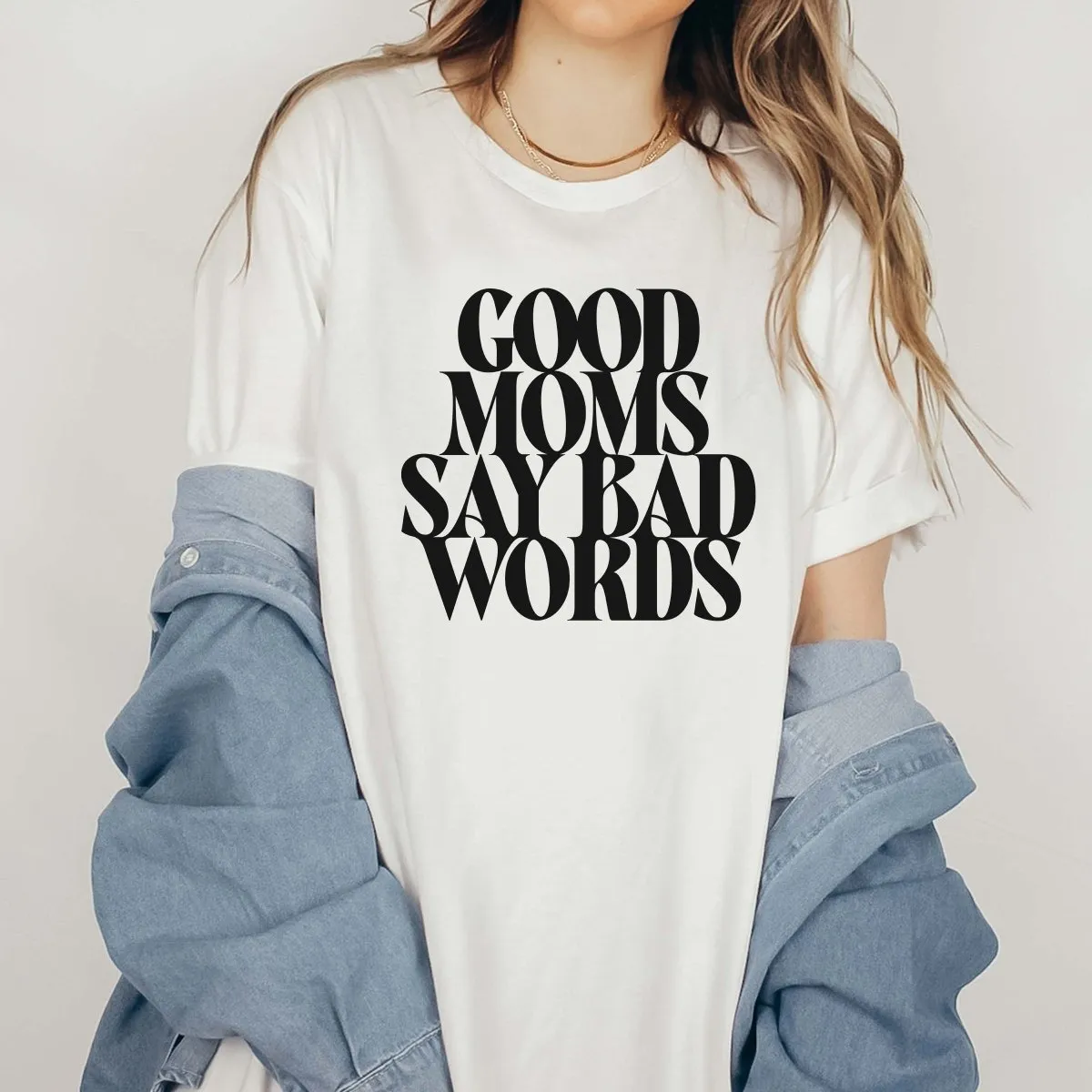 Good Moms Say Bad Words Bella Tee