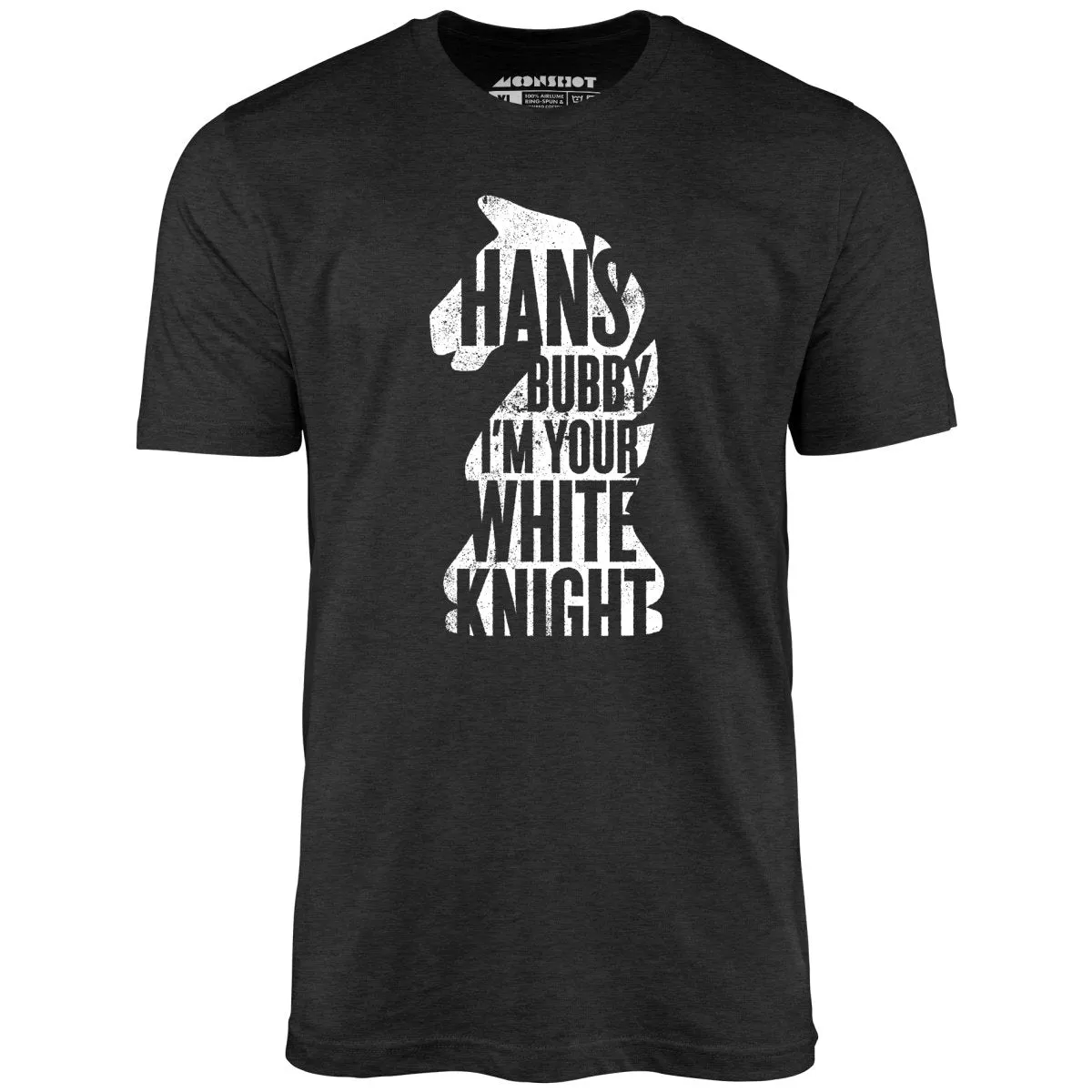 Hans Bubby I'm Your White Knight - Unisex T-Shirt