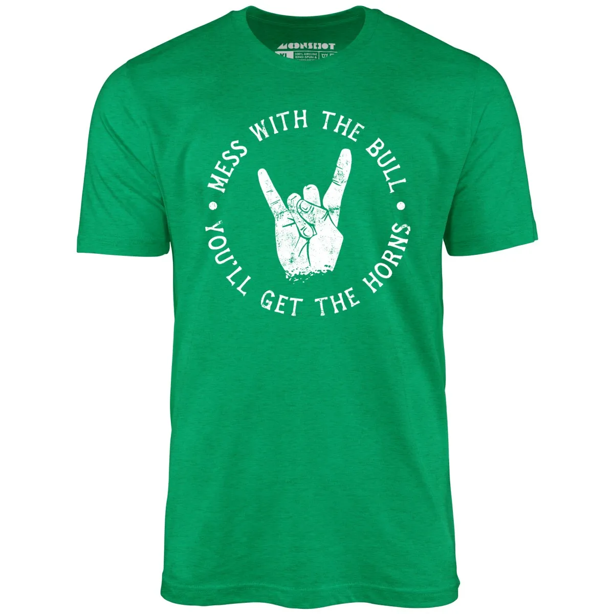 Mess With the Bull You'll Get the Horns - Unisex T-Shirt