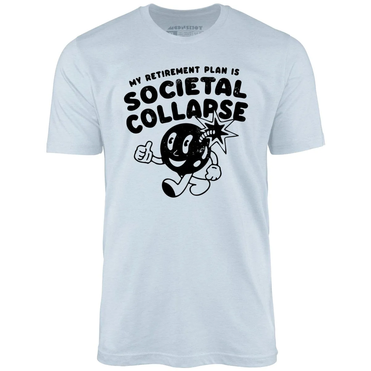 My Retirement Plan is Societal Collapse - Unisex T-Shirt