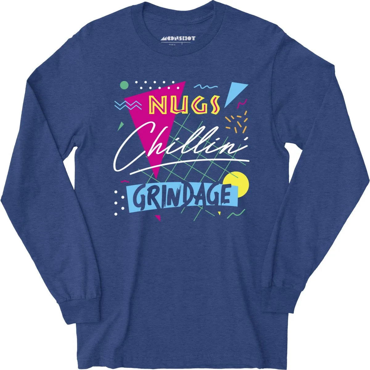 Nugs, Chillin', and Grindage - Long Sleeve T-Shirt