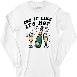 Pop It Like It's Hot - Long Sleeve T-Shirt