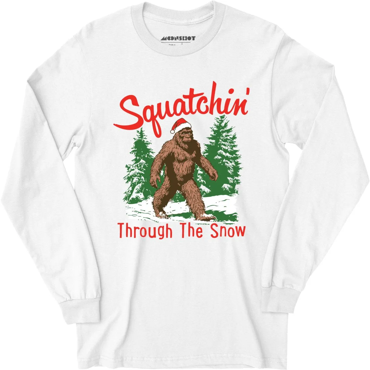 Squatchin' Through The Snow - Long Sleeve T-Shirt