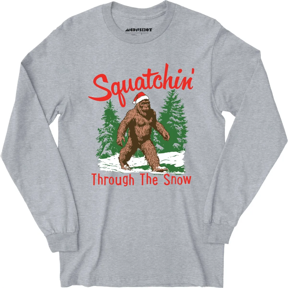 Squatchin' Through The Snow - Long Sleeve T-Shirt