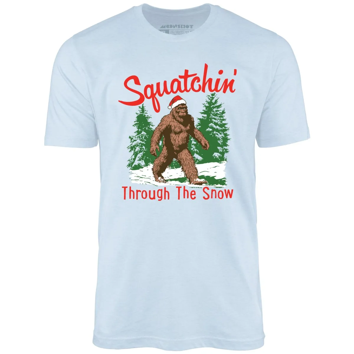 Squatchin' Through The Snow - Unisex T-Shirt