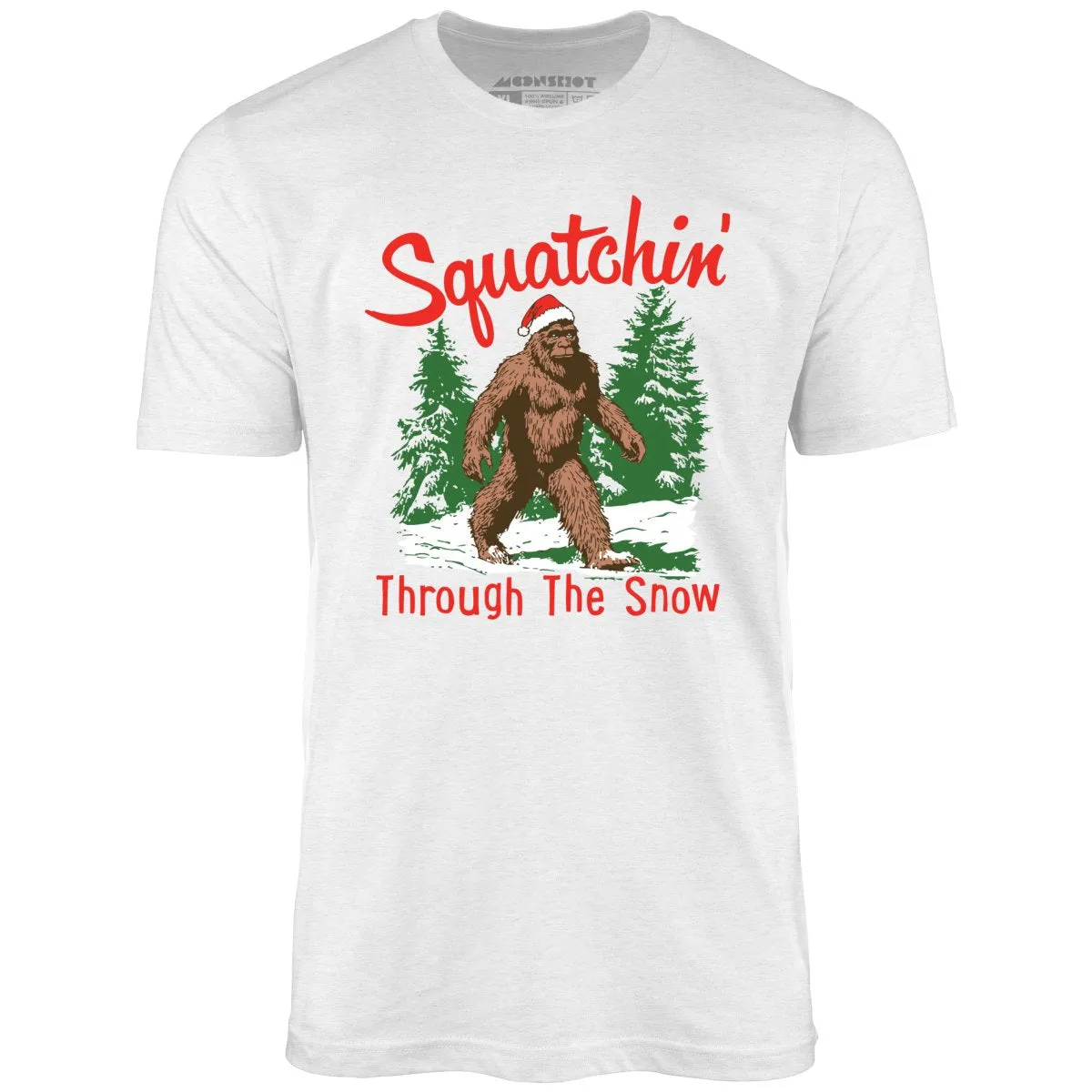 Squatchin' Through The Snow - Unisex T-Shirt