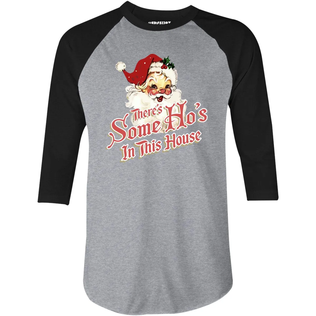 There's Some Ho's in This House - 3/4 Sleeve Raglan T-Shirt