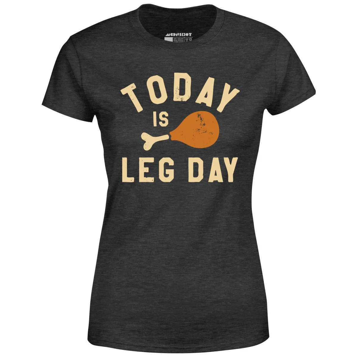 Today is Leg Day - Women's T-Shirt