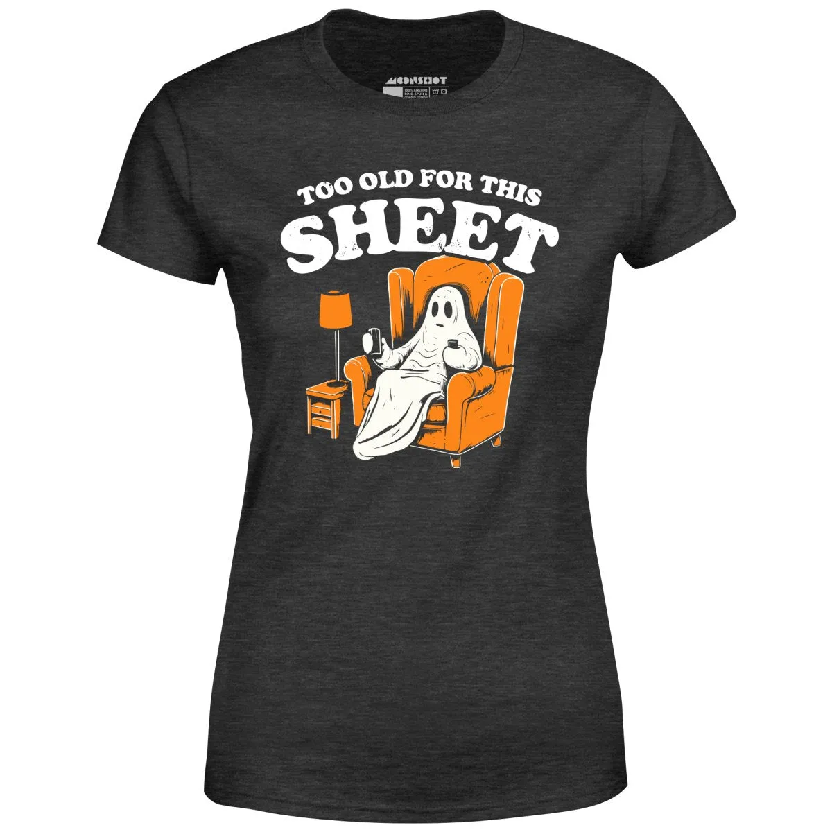 Too Old For This Sheet - Women's T-Shirt