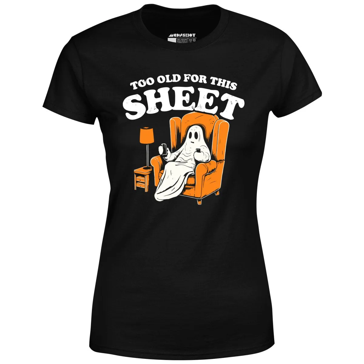 Too Old For This Sheet - Women's T-Shirt