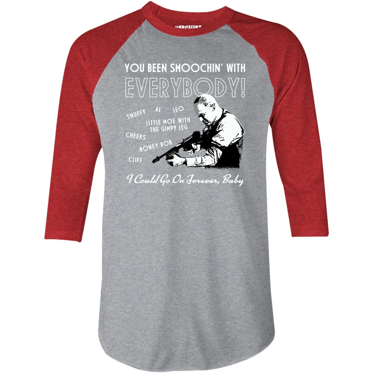 You Been Smoochin' with Everybody - 3/4 Sleeve Raglan T-Shirt